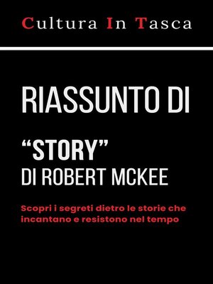 cover image of Riassunto di "Story--Contenuti, struttura, stile e principi per la sceneggiatura e per l'arte di scrivere storie" di Robert McKee